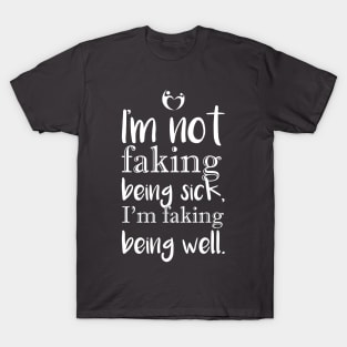 I'm not faking . . T-Shirt
